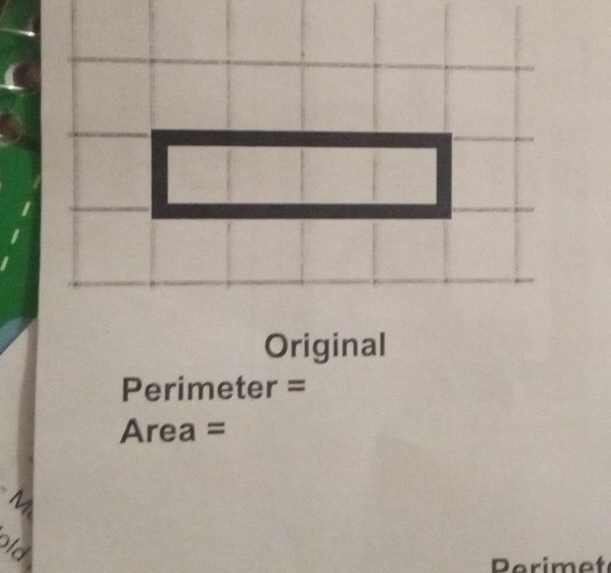 Original
Perimeter =
Area =
M
ld 
erimet