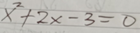 x^2+2x-3=0