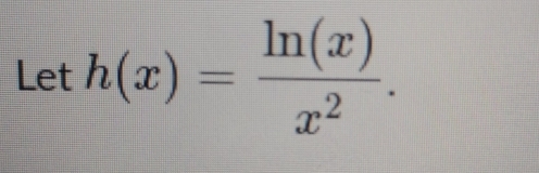 Leth(x)= ln (x)/x^2 .