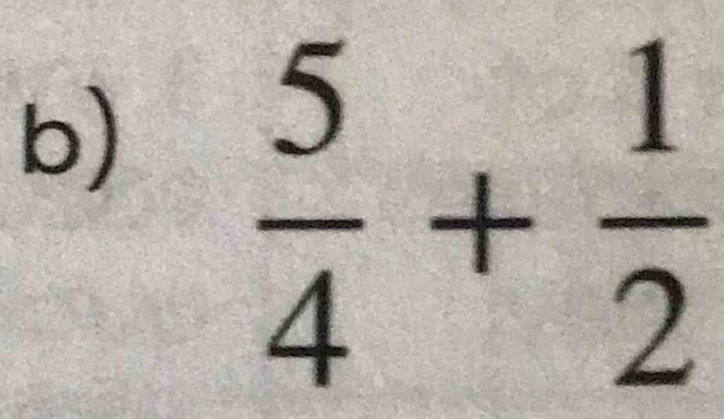  5/4 + 1/2 