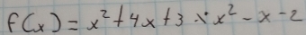 f(x)=x^2+4x+3* x^2-x-2