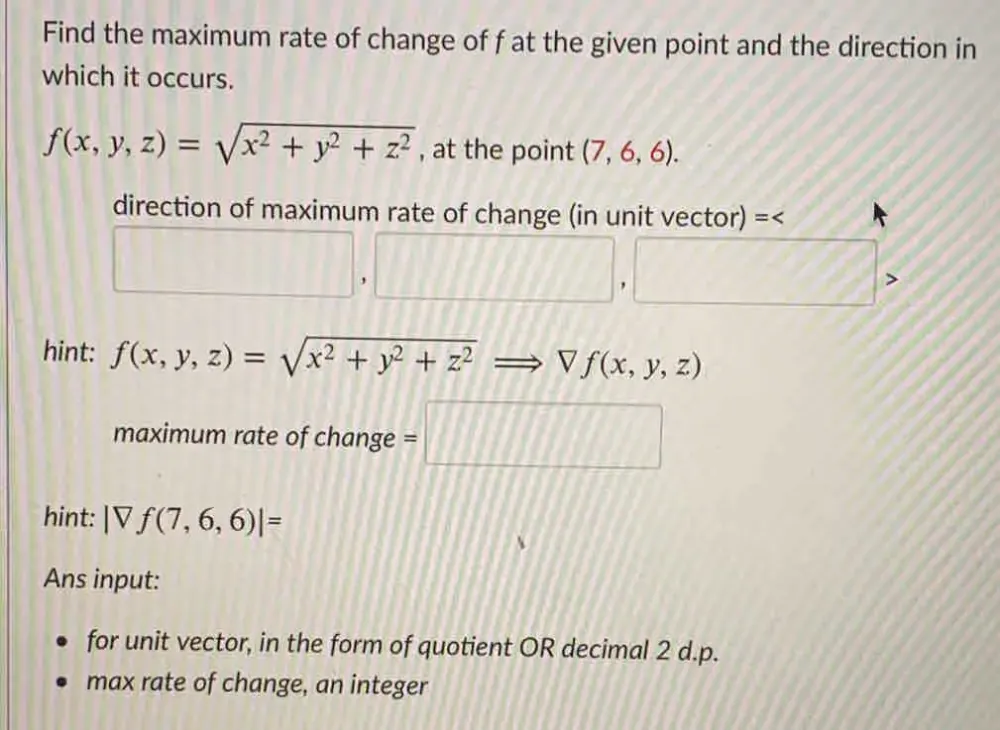 Solved: Find the maximum rate of change of f at the given point and the ...