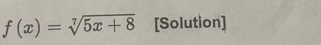 f(x)=sqrt[7](5x+8) [Solution]