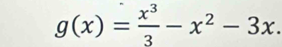 g(x)= x^3/3 -x^2-3x.