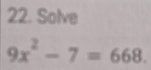 Solve
9x^2-7=668.