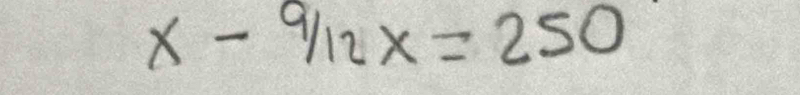 x-9/12x=250