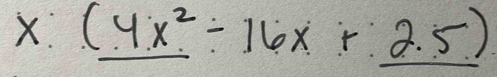 x:_ (4x^2-16x+_ 2.5)