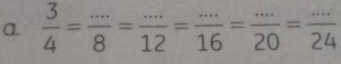  3/4 = (...)/8 = (...)/12 = (...)/16 = (...)/20 = (...)/24 