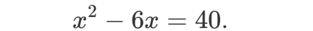 x^2-6x=40.