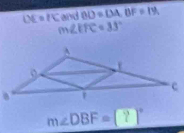 DE=IC and BD=DA, BF=1%
m∠ EFC=33°
m∠ DBF=boxed ?]^circ 