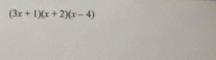 (3x+1)(x+2)(x-4)