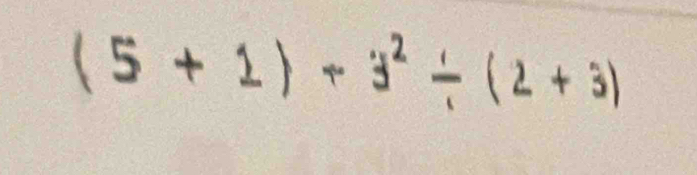 (5 + 2) + 3²÷( 2 + 3)