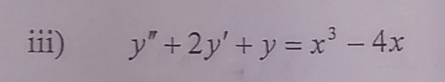 iii) y''+2y'+y=x^3-4x