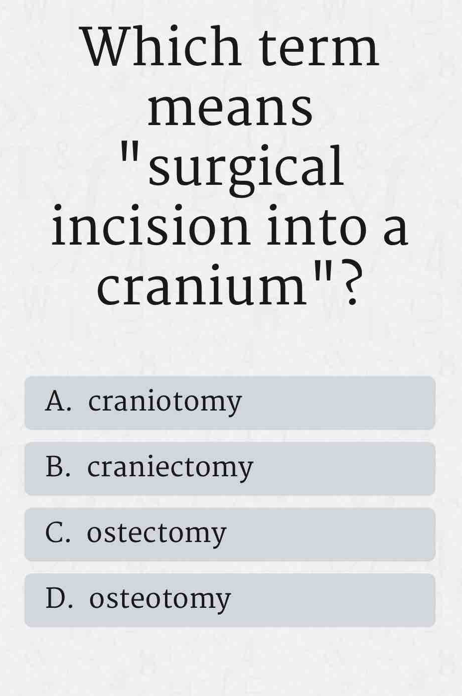 Solved: Which term means surgical incision into a cranium'' A ...