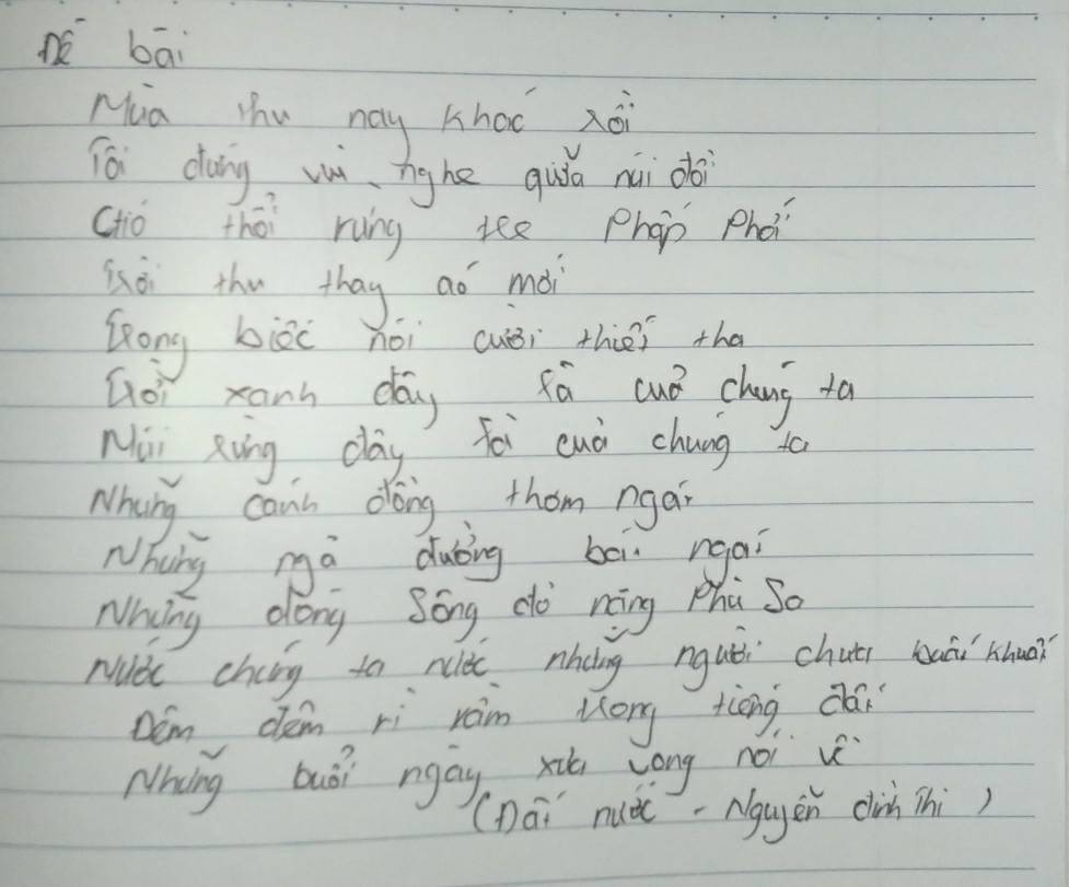 bāi 
Mia thu may Khat xoi 
iè dung vuù、 nghe quǎā núi o 
chǒ thōi rung ree Phop phó 
sài thu thag aó mài 
Zong biòi nói cuéi thies the 
Goi xanh dagKú cuó chng tā 
Mii xing day Tèi euò chung 
Nhing cant dong, them nga? 
Whing mà dubing bòi. rga? 
Whing dong Song do ning Phu So 
NUec chaing to nut nhoing nguǎi chutr buái hhuā? 
Dám dém rì rán long tèng dài 
Nhing buái ngay xi zong noi v 
(Dāi nudc-Nggén cin Thi)