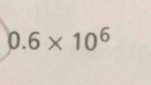 0.6* 10^6