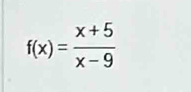 f(x)= (x+5)/x-9 