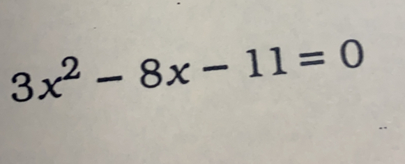 3x^2-8x-11=0