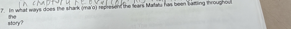 In what ways does the shark (ma'o) represent the fears Mafatu has been battling throughout 
the 
story?