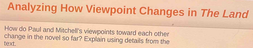 Solved: Analyzing How Viewpoint Changes in The Land How do Paul and ...