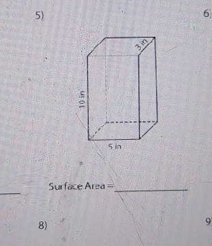 Surface Area =_ 
8) 
9