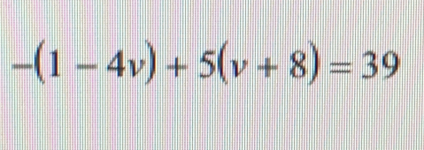 -(1-4v)+5(v+8)=39