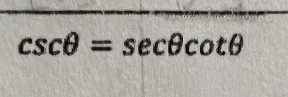 csc θ =sec θ cot θ