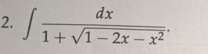 ∈t  dx/1+sqrt(1-2x-x^2) .