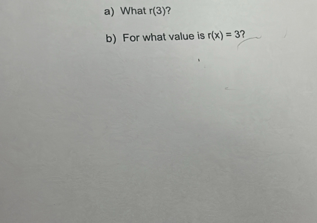 What r(3) ? 
b) For what value is r(x)=3 2