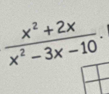  (x^2+2x)/x^2-3x-10 .