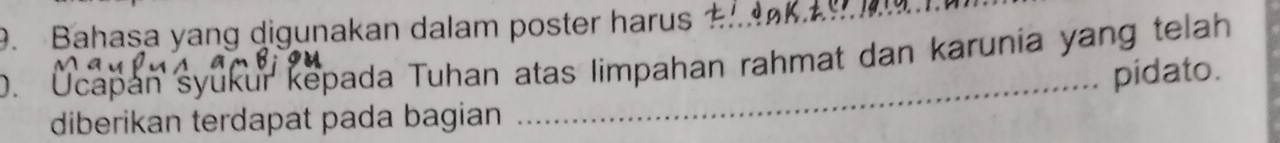 Bahasa yang digunakan dalam poster harus_ 
D. Ücapan syūkur kepada Tuhan atas limpahan rahmat dan karunia yang telah 
pidato. 
diberikan terdapat pada bagian