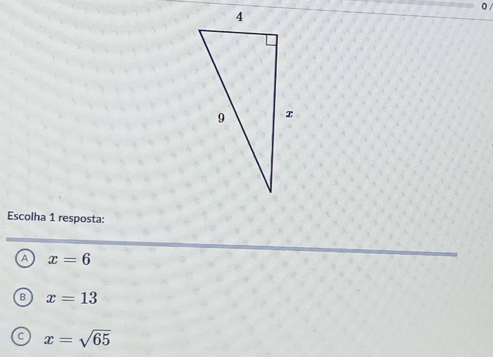 Escolha 1 resposta:
A x=6
B x=13
x=sqrt(65)