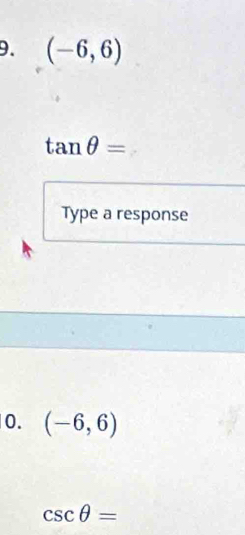 (-6,6)
tan θ =
Type a response 
0. (-6,6)
csc θ =