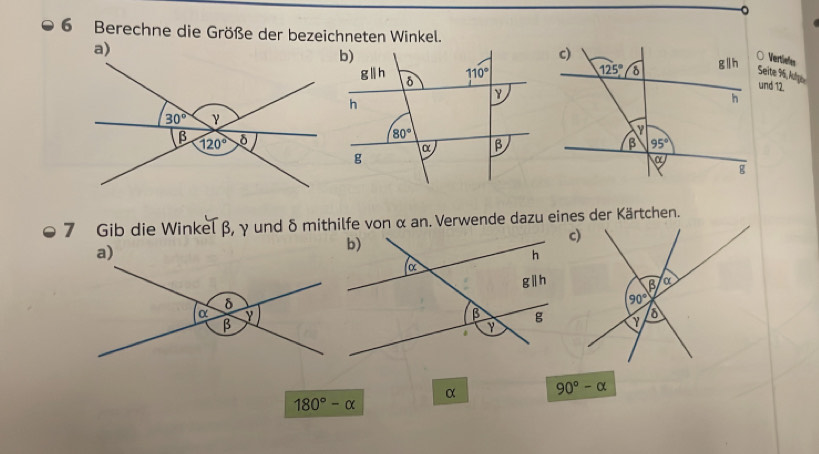 Berechne die Größe der bezeichneten Winkel.
○ Vertivls
Seite %, Aufpo
und 12.
7 Gib die Winkel β, γ und δ mithilfe von α an. Verwende dazu eines der Kärtchen.
α 90°-alpha
180°-alpha