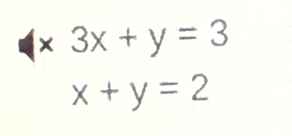 x3x+y=3
|
x+y=2