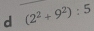 (2^2+9^2):5