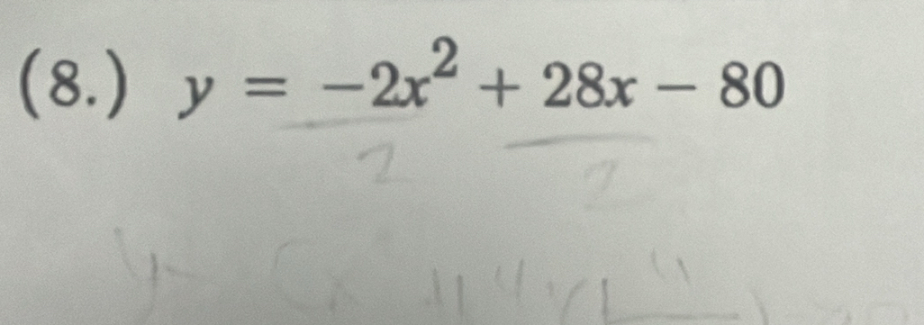 (8.) y=-2x^2+28x-80