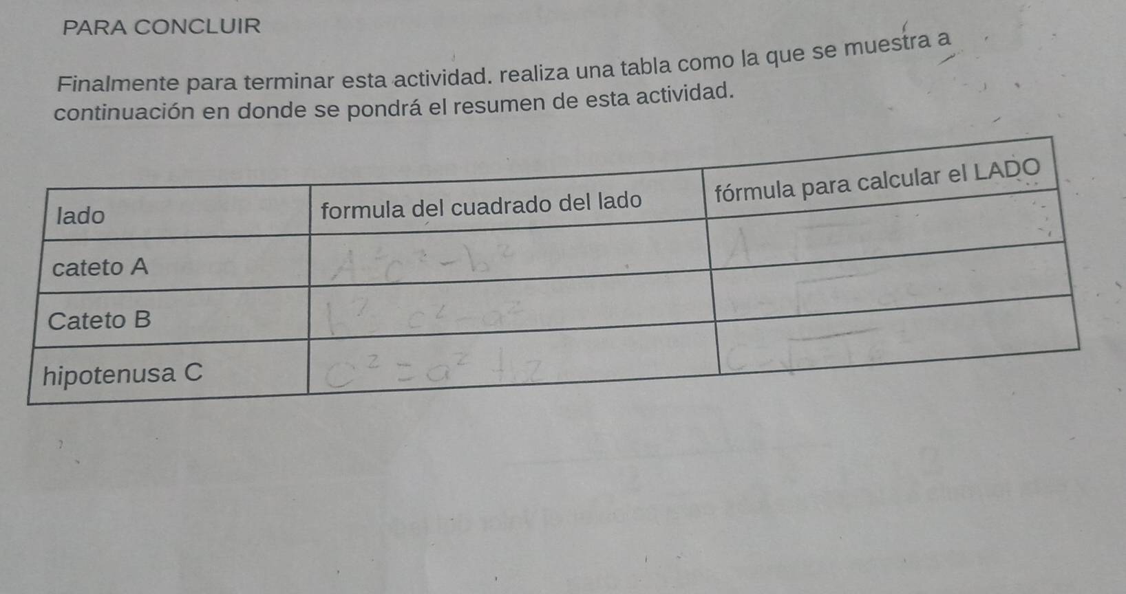 PARA CONCLUIR 
Finalmente para terminar esta actividad. realiza una tabla como la que se muestra a 
continuación en donde se pondrá el resumen de esta actividad.