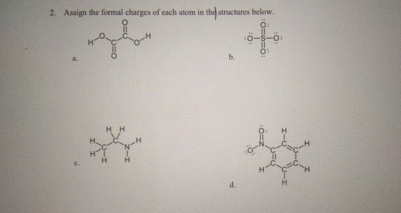 Assign the formal charges of each atom in the structures below.
∩.
beginarrayr 11 -5-0endarray 4
Ö:
a.
b.
c.
d.