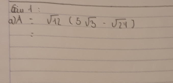 Qiu A : 
a A=sqrt(12)(5sqrt(3)-sqrt(27))