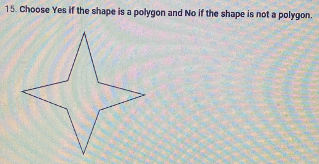 Choose Yes if the shape is a polygon and No if the shape is not a polygon.