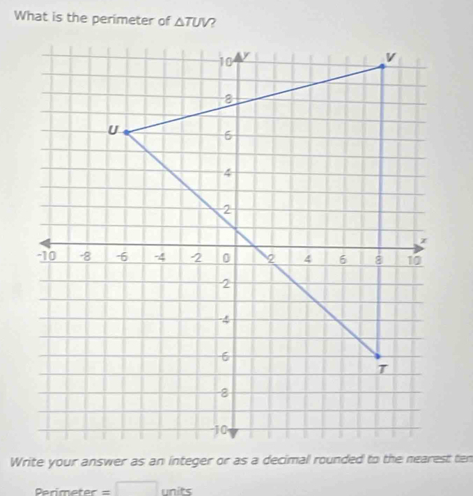 What is the perimeter of △ TUV ? 
Primeter = units