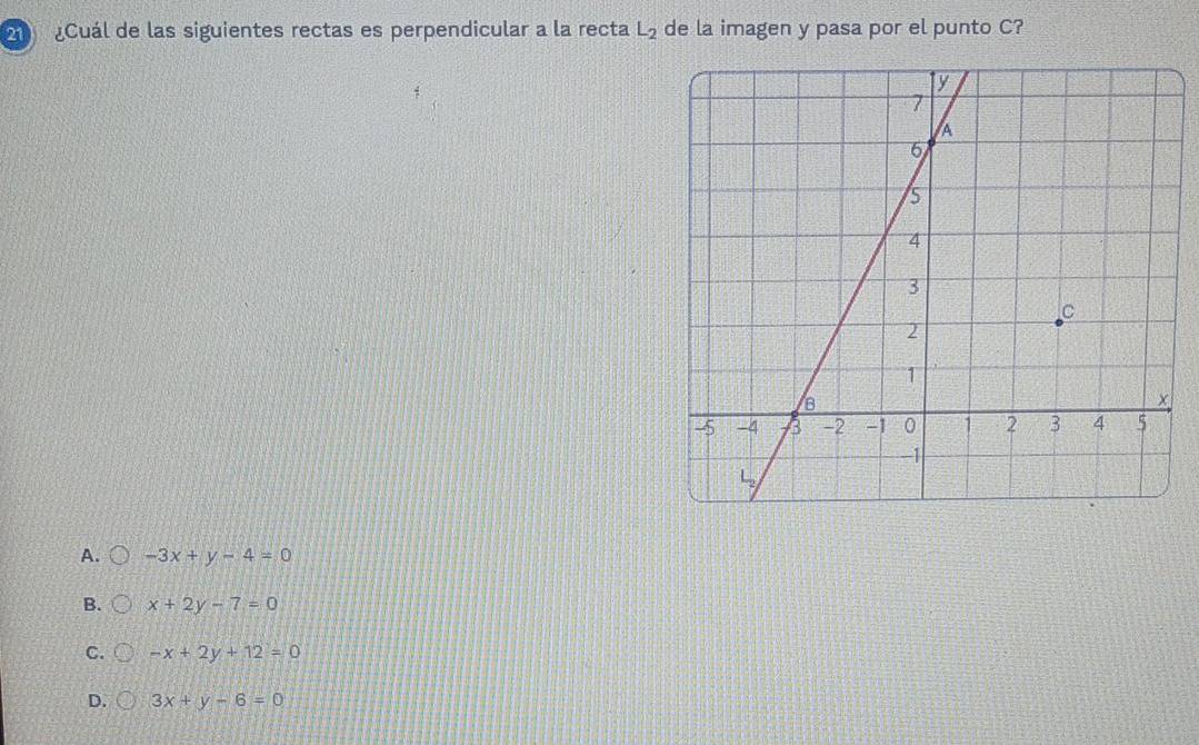 ¿Cuál de las siguientes rectas es perpendicular a la recta L_2 de la imagen y pasa por el punto C?
A. -3x+y-4=0
B. x+2y-7=0
C. -x+2y+12=0
D. 3x+y-6=0