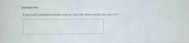 If you could program a nested loop for your life, where would you use one?