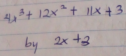 4x^3+12x^2+11x+3
by 2x+3