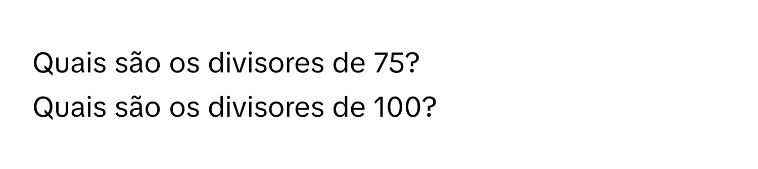 Solved: Quais são os divisores de 75? Quais são os divisores de 100? [Math]