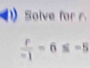 Solve for r
 F/-1 -6* -5