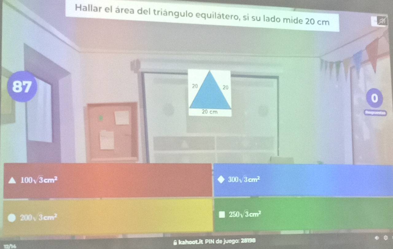 Hallar el área del triángulo equilátero, si su lado mide 20 cm
87
0
100sqrt(3)cm^2
300sqrt(3)cm^2
200sqrt(3)cm^2
250sqrt(3)cm^2
12/4 & kahoot.it PIN de juego: 28198