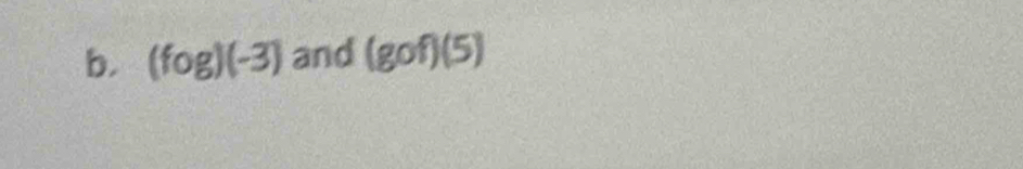 (fog)(-3) and (gof)(5)