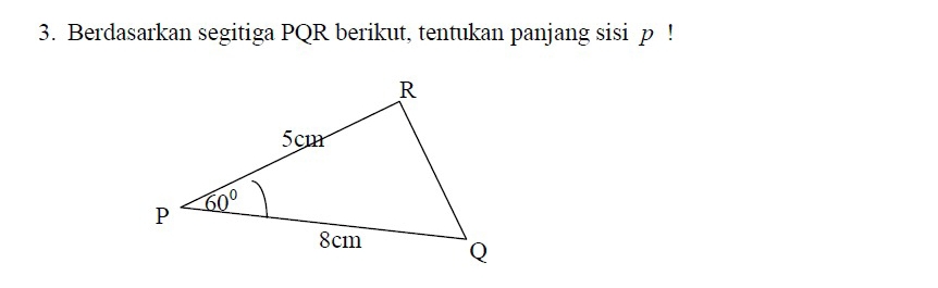 Berdasarkan segitiga PQR berikut, tentukan panjang sisi p !